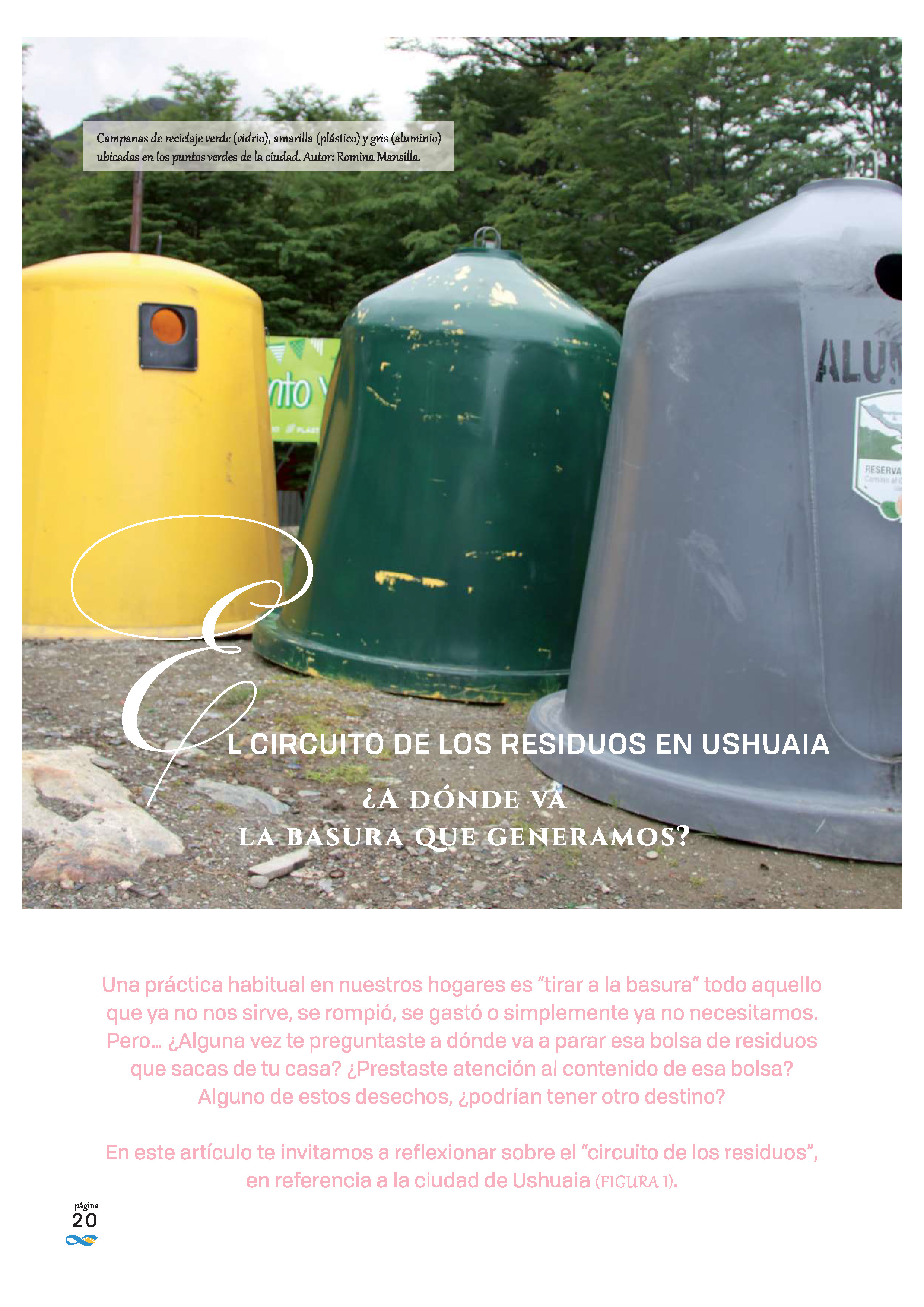 Campanas de reciclaje verde (vidrio), amarilla (plástico) y gris (aluminio) ubicadas en los puntos verdes de la ciudad. Foto: Romina Mansilla